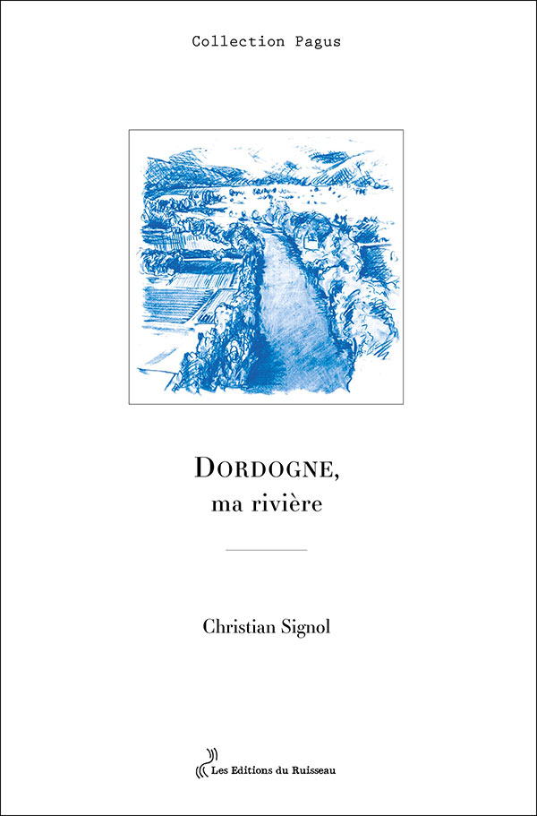 Christian Signol : Dordogne, ma rivière